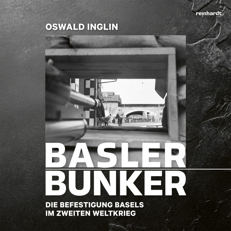 IMAGE: Basler Bunker – Die Befestigung Basels im Zweiten Weltkrieg